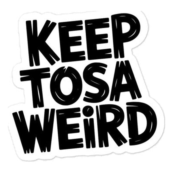 Keep Tosa Weird Sticker