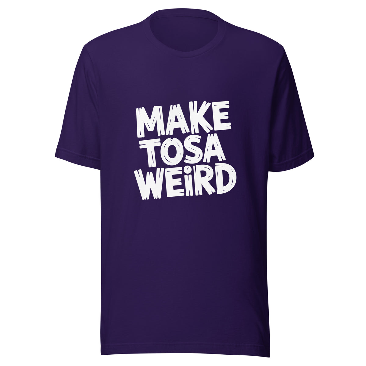 Make Tosa Weird Tee
